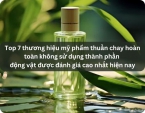 Top 7 thương hiệu mỹ phẩm thuần chay hoàn toàn không sử dụng thành phần động vật được đánh giá cao nhất hiện nay